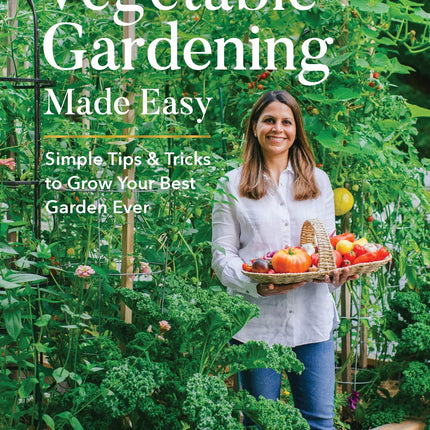 Vegetable Gardening Made Easy: Simple Tips & T